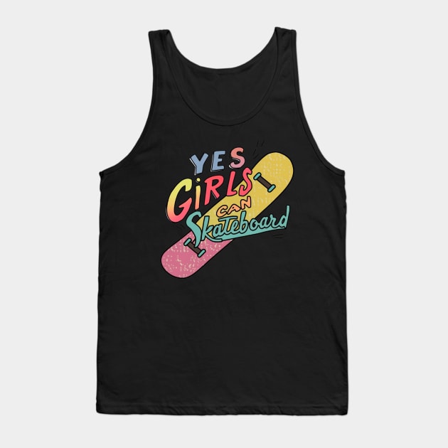 Yes Girls Can Skateboard Tank Top by Dylante